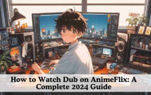 How to Watch Dub on AnimeFlix: A Complete 2024 Guide Main Feature Image