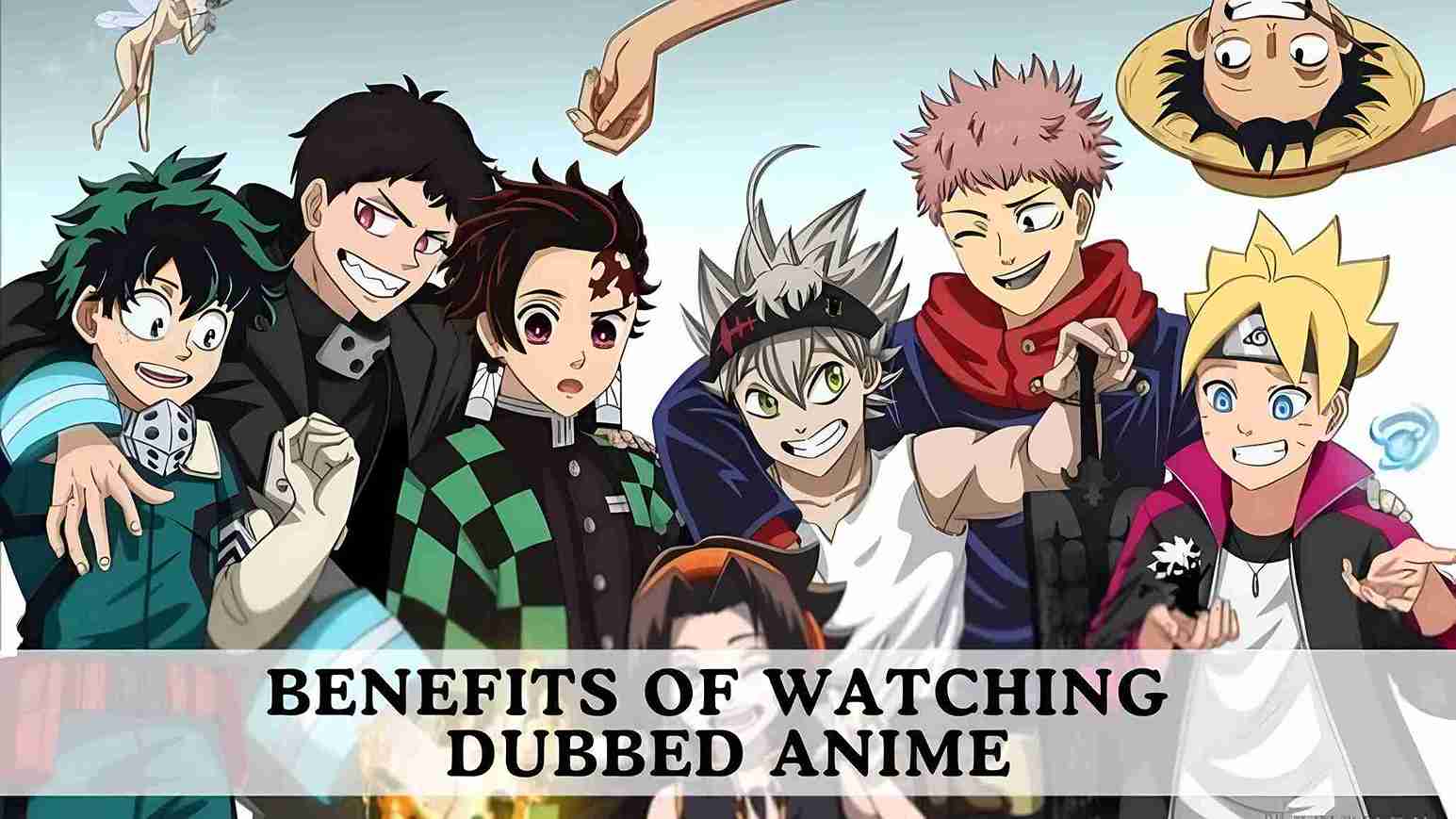 Benefits of Watching Dubbed Anime Main Image Anime To Manga